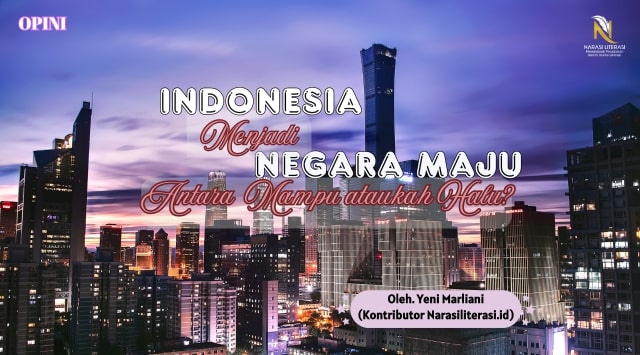 Indonesia Menjadi Negara Maju Antara Mampu ataukah Halu?