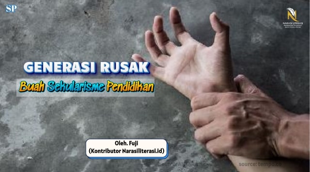 Generasi Rusak Buah Sekularisme Pendidikan