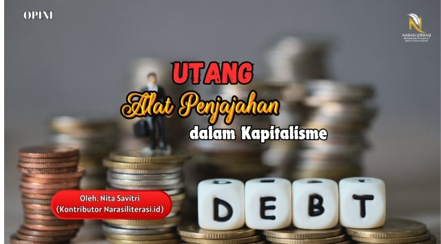 Utang Alat Penjajahan dalam kapitalisme