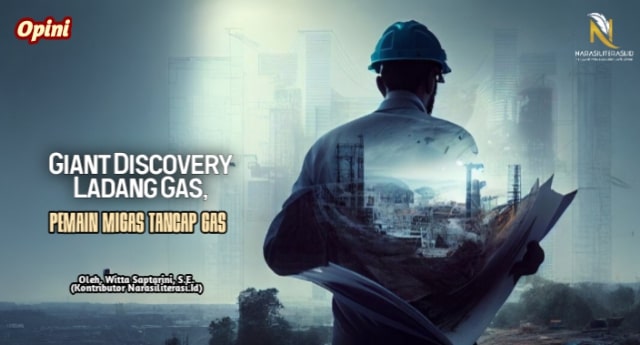 Giant discovery ladang gas pemain migas tancap gas
