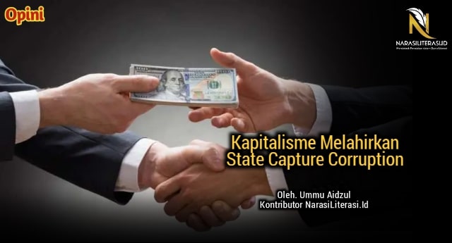 Kapitalisme melahirkan state capture corruption