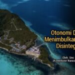 Otonomi Daerah Berpotensi Disintegrasi