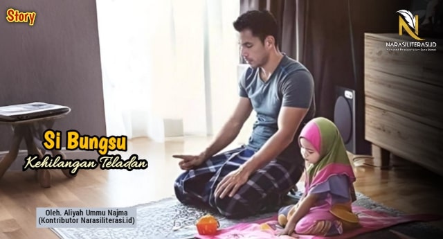 Si bungsu kehilangan teladan