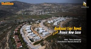 Aneksasi tepi barat dan bisnis new Gaza