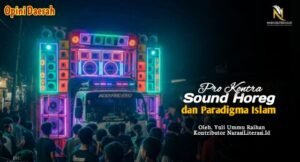 Pro kontra sound horeg dan paradigma Islam